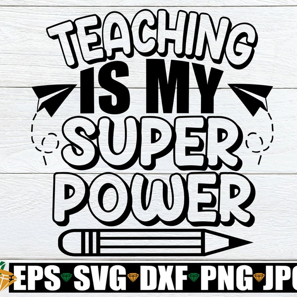 Teaching is my Superpower. I Love Teaching. Cute teacher svg. Funny teacher svg. Teacher shirt svg. Funny Teacher svg. Gift For Teacher