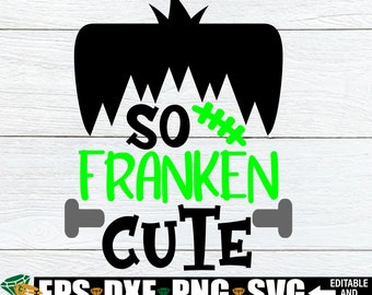 So Franken Cute, Boys Halloween svg, Cute Halloween svg, Cute Boys Halloween, Halloween svg, Halloween SVG For Boy, SVG, JPG, Cut File