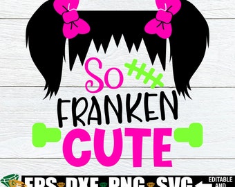 So Franken cute, filles Halloween svg, svg Halloween mignon, jolies filles halloween, svg Halloween, Halloween SVG pour fille, SVG, JPG, fichier de coupe