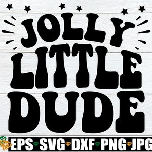Jolly Little Dude, Boy Christmas Shirt SVG, Peuter Boy Christmas SVG, Kids Christmas SVG, Funny Boy Christmas Shirt SVG, Kerstmis SVG