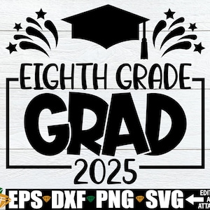 8th Grade Grad svg png, 8th Grade Graduation svg, Last Day Of 8th Grade, Eighth Grade Grad svg, 2025 Eighth Grade Graduation Shirt svg png