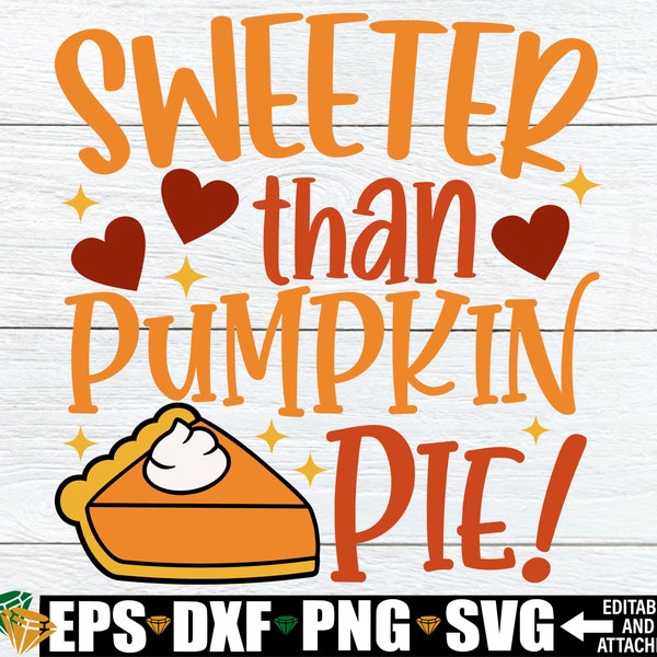 Sweeter Than Pumpkin Pie, Girls Thanksgiving Shirt svg, Kids Thanksgiving svg, Girls Thanksgiving svg, Pumpkin Pie svg, Thanksgiving svg