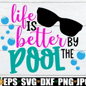 Life Is Better By The Pool, Summer svg, Beach SVG, Pool SVG, Summer, Pool Fun, Beach, Vacation, Summer Vacation, Vacation svg, Cut File, SVG