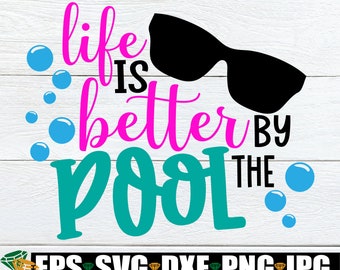 Life Is Better By The Pool, Summer svg, Beach SVG, Pool SVG, Summer, Pool Fun, Beach, Vacation, Summer Vacation, Vacation svg, Cut File, SVG