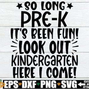 C'est si longtemps la maternelle, ça a été amusant, attention à la maternelle ici, je viens, svg chemise de fin d'études préscolaire, svg diplômé préscolaire, svg de l'obtention du diplôme préscolaire