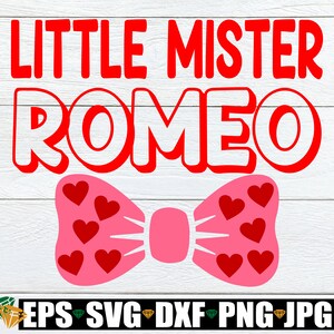 Little Mister Romeo, jongens Valentijnsdag SVG, Valentijnsdag SVG, Kid's Valentijnsdag, Bowtie SVG, Boy's Valentijnsdag, SVG PNG DXF