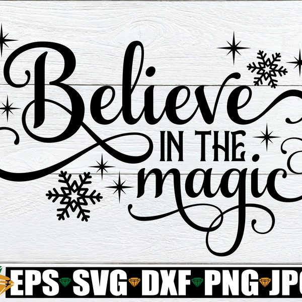 Believe In The Magic, Weihnachten svg, Weihnachtsdekor svg, Weihnachtsmagie svg, Weihnachts-Shirt svg, Weihnachtsspruch, Cut-Datei, svg png dxf