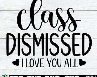 Class Dismissed I Love You All, Class Dismissed svg, Teacher End Of The Year Shirt SVG, Kindergarten Teacher End Of The Year Shirt SVG