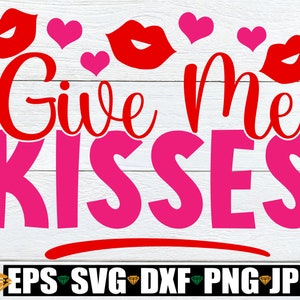 Gib mir Küsse, Valentinstag svg, süßer Valentinstag, Kinder Valentinstag, Mädchen Valentinstag, Kiss Me svg, Sexy Valentinstag