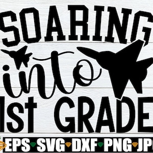 Soaring Into 1st Grade, Boys First Day Of 1st Grade svg, Boys First Day Of School svg, Back to School, First Day Of School, Digital Download