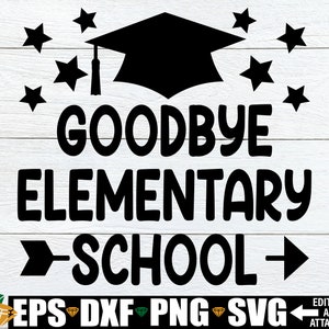 Vaarwel basisschool, basisschool afstuderen, basisschool Grad, einde van de basisschool, elementaire afstuderen SVG png DXF
