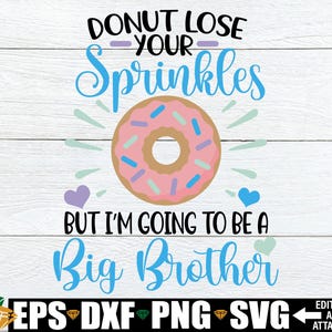 Donut verliest je hagelslag, maar ik ga een grote broer worden, Big Brother-aankondiging svg png, gepromoveerd tot Big Brother-shirt svg png