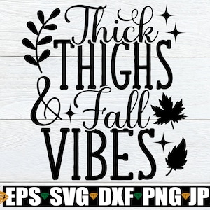 Dicke Oberschenkel und Herbst Vibes, Sexy Herbst svg, Herbst svg, Herbst svg, Thanksgiving svg, lustiges Thanksgiving, Sexy Thanksgiving svg, svg png dxf