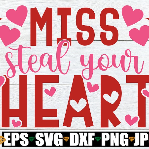 Miss Steal Your Heart, Girls Valentine's Day svg, Kids Valentine's Day svg, Valentine's Day Design, First Valentine's Day, Valentine SVG