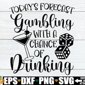 Today's Forecast Gambling With A Chance Of Drinking, Las Vegas Girl's Trip Shirts SVG, Gambling Vacation Shirt svg, Vacation SVG, Dice svg