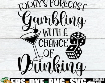 Today's Forecast Gambling With A Chance Of Drinking, Las Vegas Girl's Trip Shirts SVG, Gambling Vacation Shirt svg, Vacation SVG, Dice svg