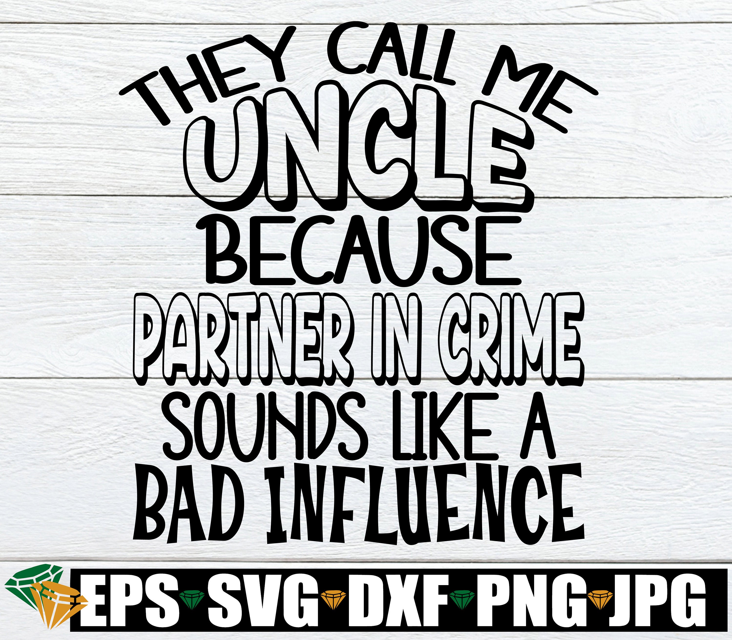 They call me Uncle because Partner In Crime sounds like a Bad Etsy
