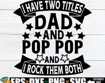 I Have Two Titles Dad And Pop Pop And I Rock Them Both, Father's Day, Pop Pop Father's Day, Grandpa Father's Day, Pop Pop gift svg