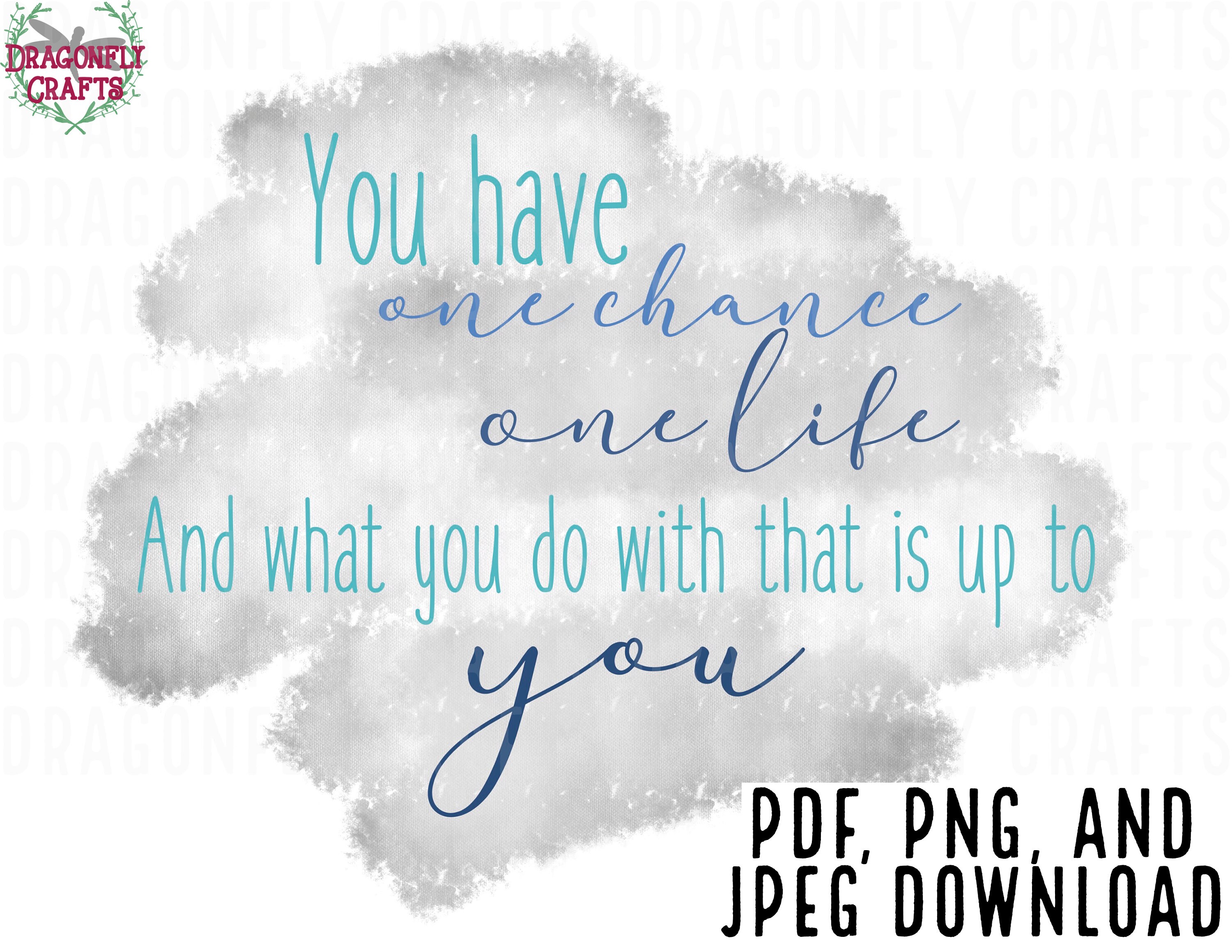 One Chance One Life Quote Digital Download PNG PDF JPEG | Etsy