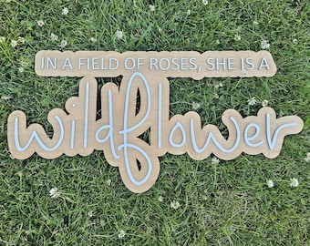 In a Field of Roses She is a Wildflower, In a field of roses sign, Girls Nursery Decor, wood sign, home decor sign, Boho Nursery