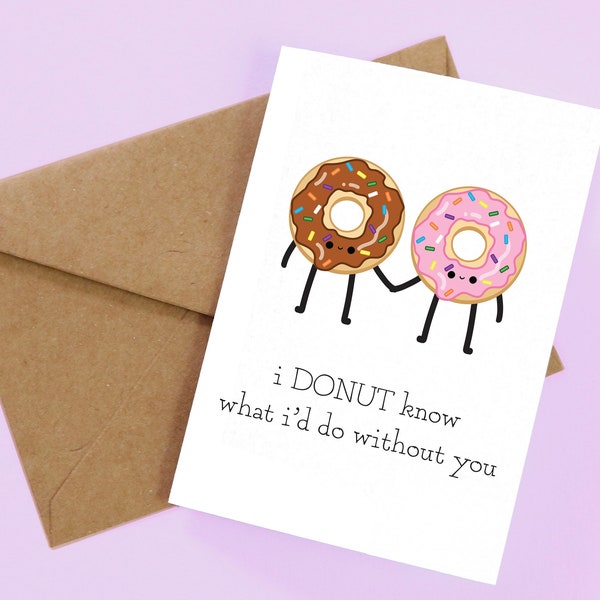 PRINTABLE Donut Card "I DONUT know what I'd do without you" (Digital PDF)