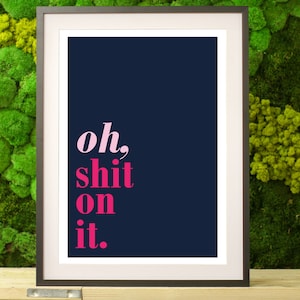 Friday Night Dinner Print | 'Oh Shit On It' Quote, Bold Wall Art