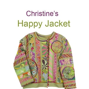 May include: A green jacket with colorful fabric strips, chenille circles, and rickrack trim. The jacket is made from a sweatshirt and has instructions for creating it. "Christine's Happy Jacket" and "Great for Fat Quarters!" are written on the image.