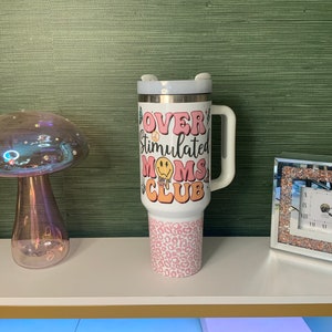 40oz overstimulated moms club tumbler, mama, cup for mom, 40oz tumbler, cute tumbler, gift for mom
