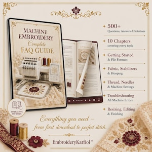 May include: A digital guide titled Machine Embroidery Complete FAQ Guide featuring an embroidery machine, 500+ questions, 10 chapters, and topics like fabric, stabilizers, hooping, thread, needles, machine settings, troubleshooting, resizing, and editing.