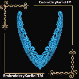 May include: A bright blue V-shaped embroidery neckline applique featuring intricate floral and scrollwork patterns. The design includes detailed rose motifs and lace-like stitching. The text EmbroideryKarfiol TM appears in the corners.