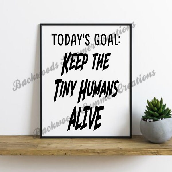 DIGITAL FILE Today's Goal Keep Tiny Humans Alive - Mom Life - Parent Goals - Cut File for Crafter - Clipart - Black and White - Teacher Gift