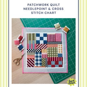 May include: A patchwork quilt needlepoint and cross stitch chart with various colorful patterns. The chart is on a green cutting mat, with spools of thread and gold scissors. The text "PATCHWORK QUILT NEEDLEPOINT & CROSS STITCH CHART" is at the top.