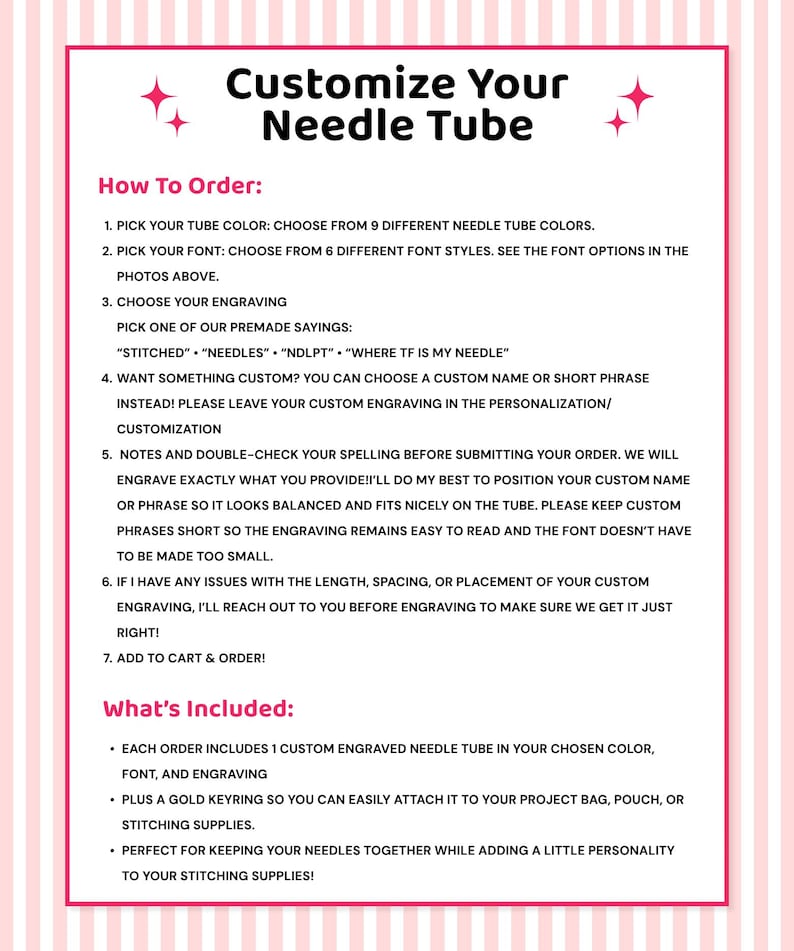 May include: An informational graphic with a pink and white striped background detailing how to order a custom engraved needle tube. It lists seven steps for selection of color, font, and engraving, and notes that a gold keyring is included with the tube.
