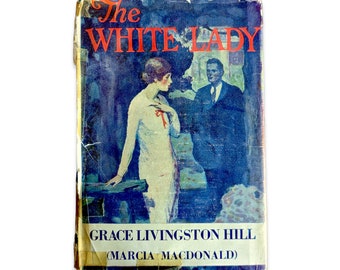 The White Lady, Grace Livingston Hill Lutz 1930  - Antique Novel Classic Books, Vintage Books, Rare Literature, Hardcover Adult Fiction