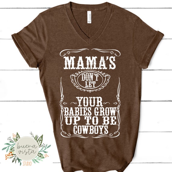 Mamas Don't Let Your Babies Grow up to Be Cowboys SVG Etsy