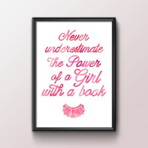 Never Underestimate the Power of a Girl with a Book RBG Quote, Inspirational Wall Art, Feminist Gift, Home Decor Gift