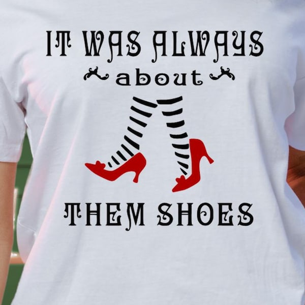 Ladies It's all about Them Shoes Dorothy with Glitter Ruby Shoes T-Shirt