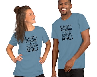 Cleverly Disguised as a Responsible Adult T-Shirt