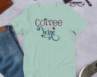 Coffee Until Wine Short Sleeve T-Shirt
