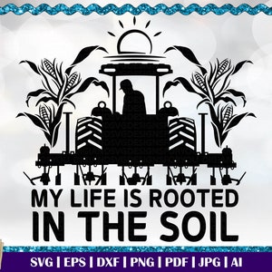 Ma vie est enracinée dans le sol Maïs, Fermier américain, La vie est meilleure à la ferme, Svg vie à la ferme, Svg agriculteur, Né à la ferme, L'agriculture, c'est la vie,