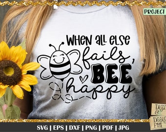 Cuando todo lo demás falla, Svg de abeja feliz, Svg de abeja feliz, Svg de abeja, Abeja linda, Svg de abeja de miel, Citas de abejas, Ideas de camisetas de abejas, Cita de abejas
