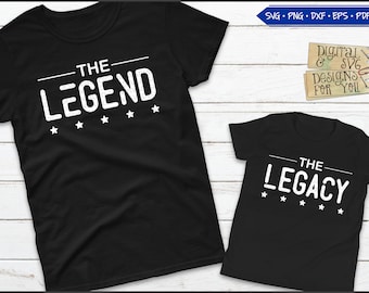 Legend and Legacy Svg Eps Png Pdf, Daddy And Me Svg, Legacy Svg, Legacy svg, Matching shirts, Fathers day cut file, Father and son, boy svg