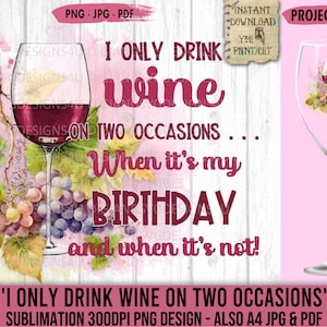 Bevo vino solo in due occasioni, amante del vino, vino, citazione divertente, compleanno, sublimazione, PNG, trasferimento, stampa DTG, decoupage, stampabile