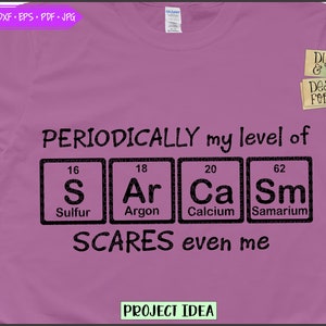 Sarcasm svg eps dxf cut file, funny quotes svg, ,mom life, mothers day saying, mom life shirt idea, periodic table svg, periodic table quote