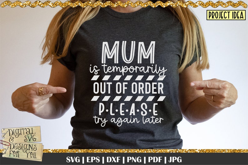 May include: Dark gray t-shirt with the text "MUM is temporarily OUT OF ORDER PLEASE try again later" in white. The shirt is being pointed at by a person. The image also includes the text "Digital & SVG Designs For You".