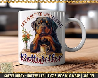 May include: White ceramic coffee mug featuring a Rottweiler dog illustration. The mug has the text "LIFE IS BETTER WITH COFFEE AND MY Rottweiler". The dog is depicted with a thoughtful expression, resting its chin on its hands. A small coffee cup and flowers are also shown.