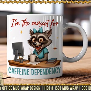 May include: White ceramic mug featuring a raccoon illustration with the text "I'm the mascot for Caffeine Dependency." The raccoon is depicted at a desk with a computer, coffee cup, and books. The mug is a funny office-themed design.