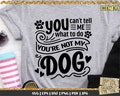 You can't tell me what to svg, You're not my dog svg, Funny Dog Quote svg, Dog quote svg, Dog svg, Dog shirt design, Dog Quote, Dog saying product logo