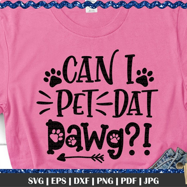 Puis-je pet dat dawg svg cut file, dog svg, dawg svg, dawg quote, fur mama svg, dog quote, dog shirt ideas, paw print svg, paw svg, doggy