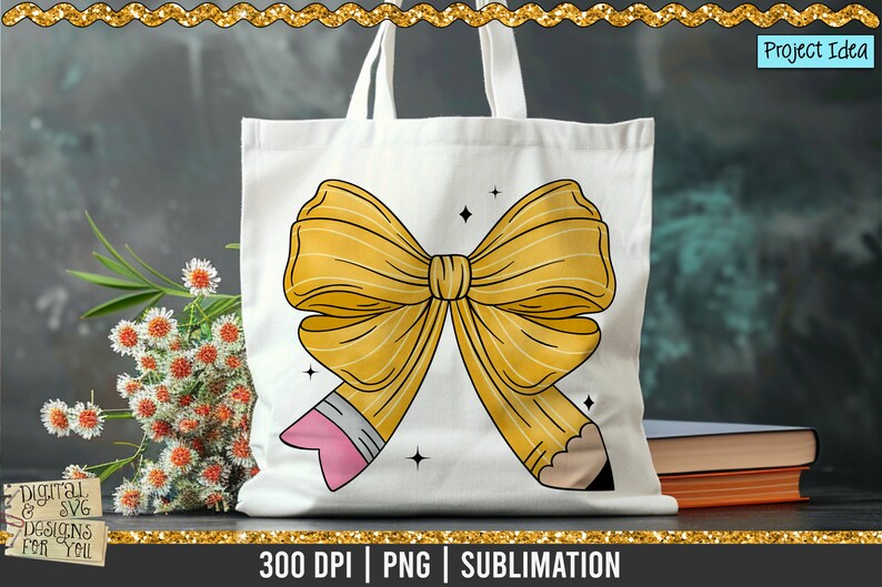 May include: A white tote bag with a yellow pencil bow design. The bow is tied with a pink eraser. The bag has the text "300 DPI | PNG | SUBLIMATION" at the bottom.